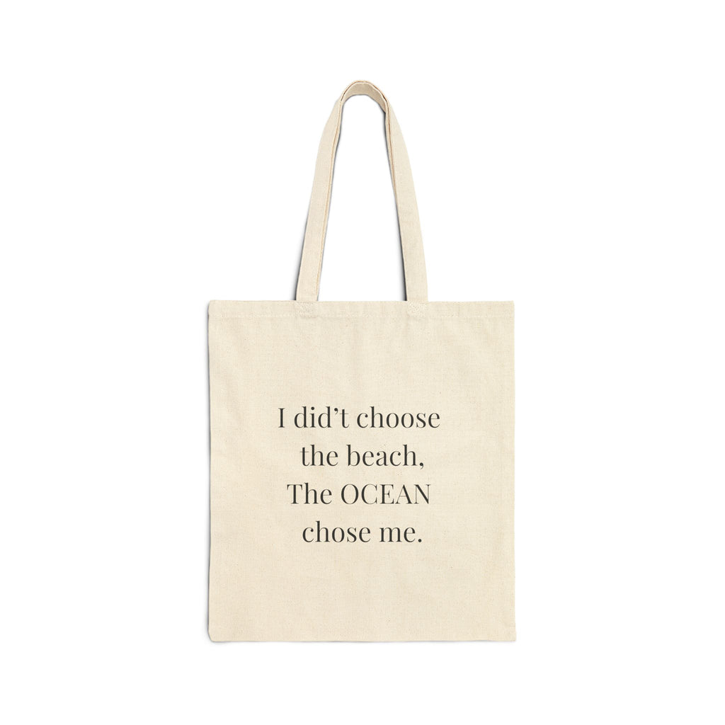 Beach Quote Tote Bag — "I didn't choose the beach. The OCEAN chose me." Canvas Market Tote
