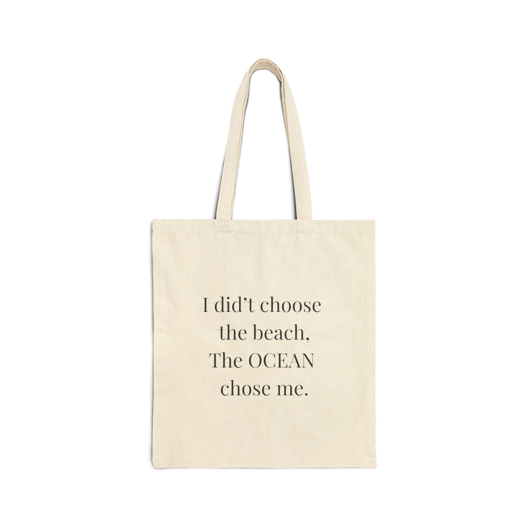 Beach Quote Tote Bag — "I didn't choose the beach. The OCEAN chose me." Canvas Market Tote