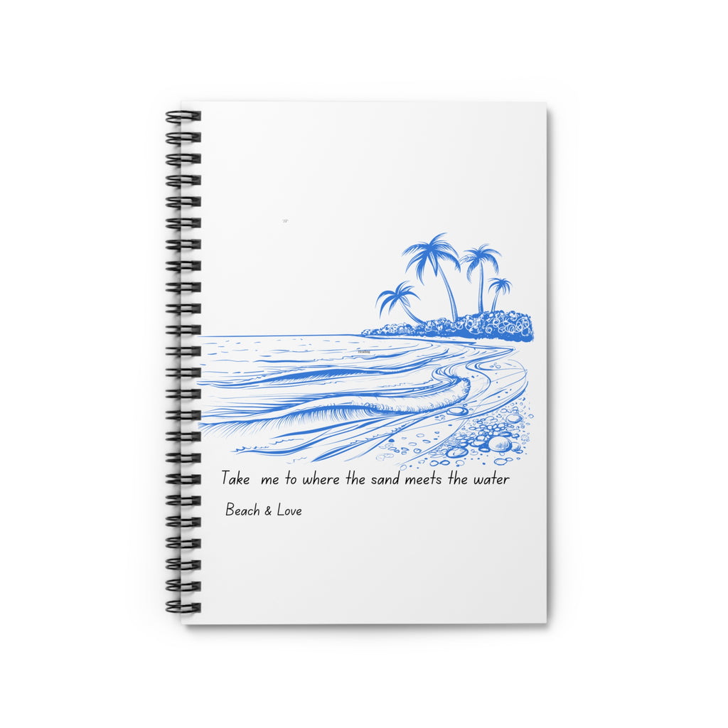 Beach Sketch Spiral Notebook – "Take me to where the sand meets the water"